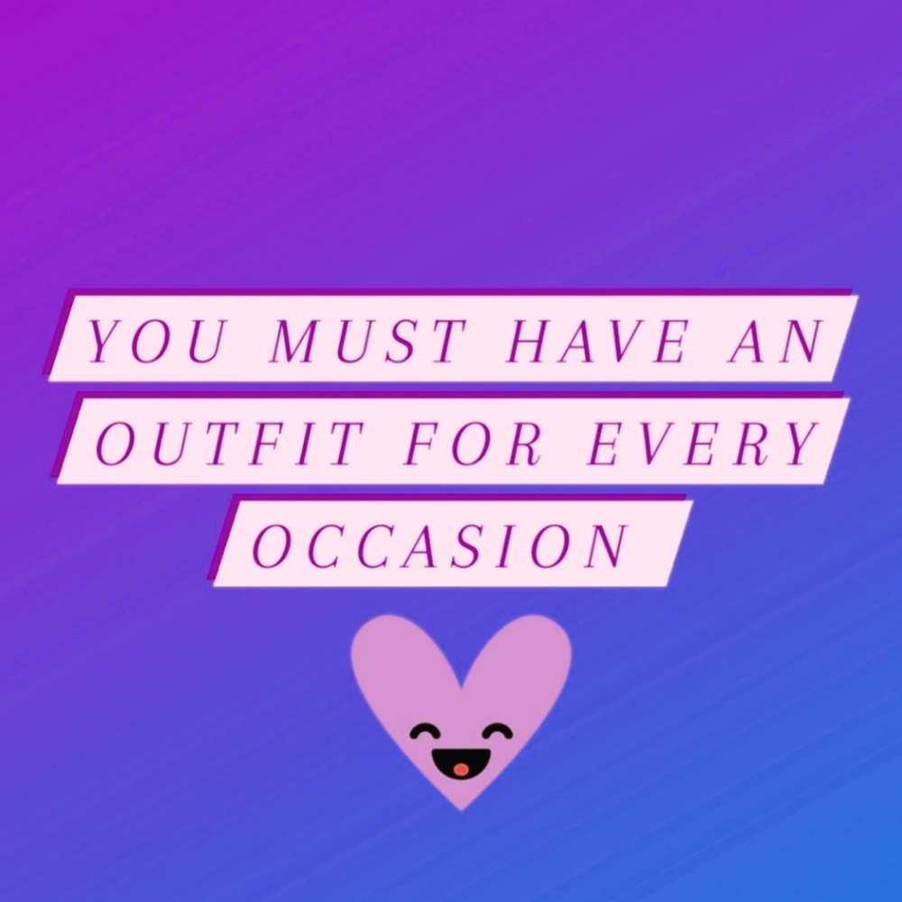 An Outfit for Every Occasion is a must!!